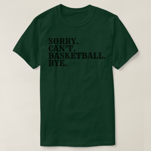 Sorry Cant Basketbal Bye 5 T-shirt (Design voorkant)