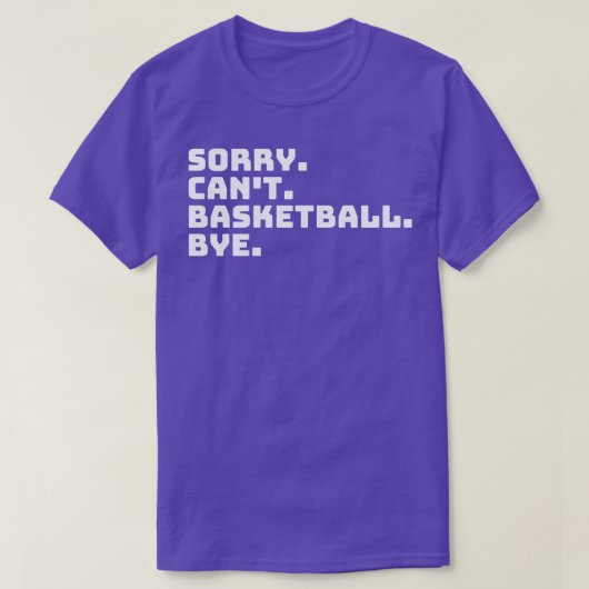 Sorry Cant Basketbal Bye 6 T-shirt (Design voorkant)