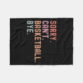 Sorry Can't Basketball Bye, Funny Basketball Playe Fleece Deken (Voorkant (Horizontaal))
