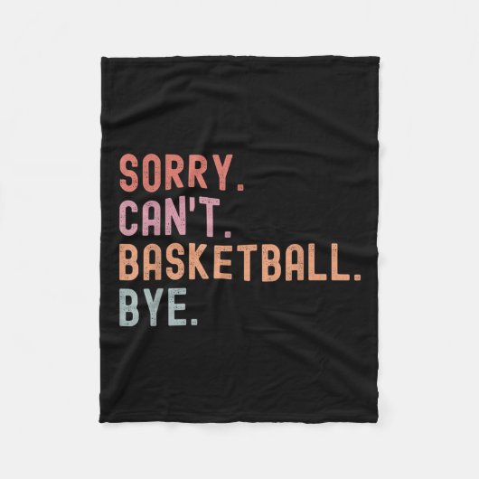Sorry Can't Basketball Bye, Funny Basketball Playe Fleece Deken (Voorkant)