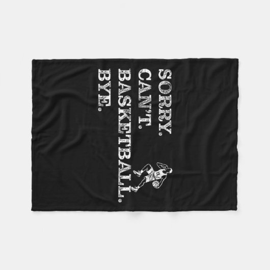Sorry Can't Basketball Bye - Funny Player Fleece Deken (Voorkant (Horizontaal))