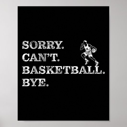 Sorry Can't Basketball Bye - Funny Player Poster (Voorkant)
