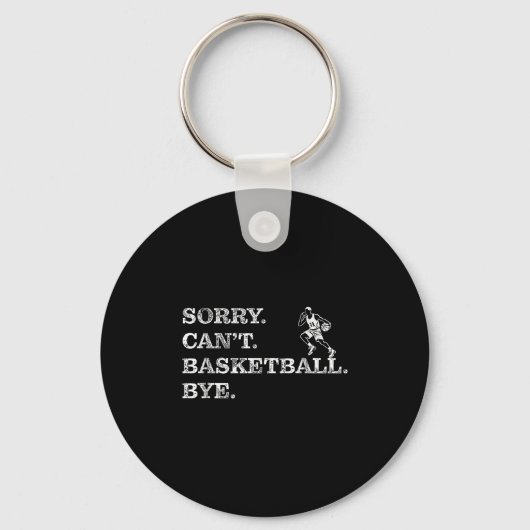 Sorry Can't Basketball Bye - Funny Player Sleutelhanger (Voorkant)