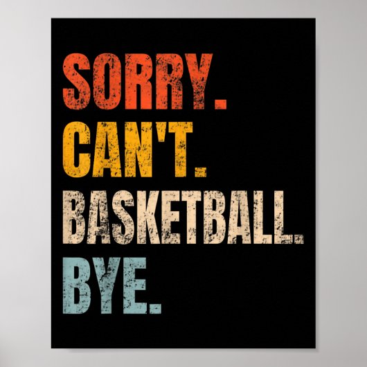 Sorry Can't Basketball Bye Retro Basketball Player Poster (Voorkant)