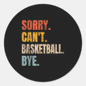 Sorry Can't Basketball Bye Retro Basketball Player Ronde Sticker (Voorkant)