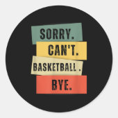 Sorry Can't Basketball Bye Ronde Sticker (Voorkant)
