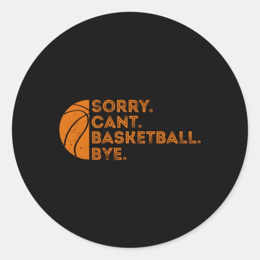 Sorry Cant Basketball Dag Basketball Ronde Sticker (Voorkant)