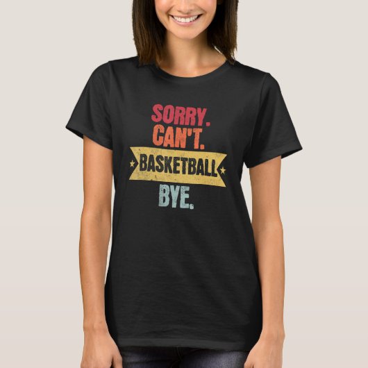 Sorry Cant Basketball, tot ziens over de grappige  T-shirt (Voorkant)