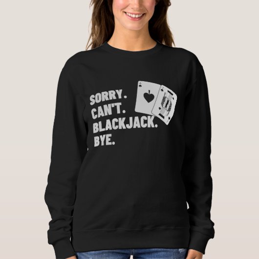 Sorry Can't Blackjack Bye Gambling Casino Blackjac Trui (Voorkant)