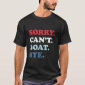 Sorry Can'T Boat Bye T-shirt (Voorkant)