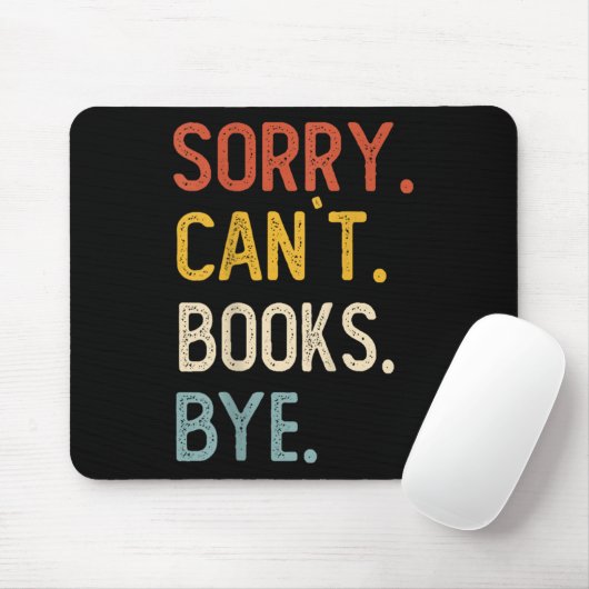 Sorry Can't Books Bye Shirts Funny Books Lovers Muismat (Met muis)