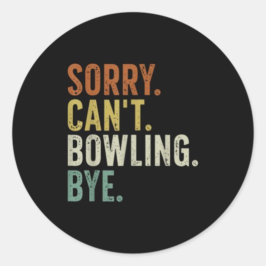 Sorry Can't Bowling Bye  Ronde Sticker (Voorkant)