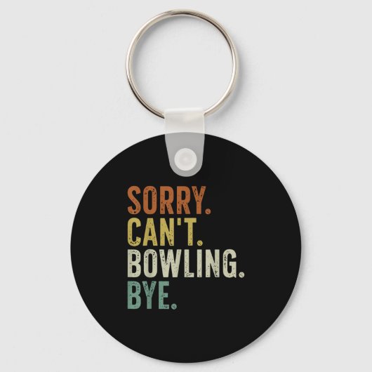 Sorry Can't Bowling Bye  Sleutelhanger (Voorkant)