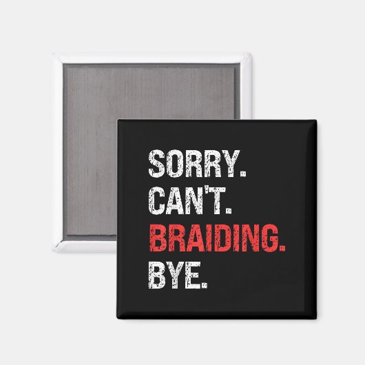 Sorry Can't Braiding Bye Retro Braiding Lovers Magneet (Voorkant / Achterkant)
