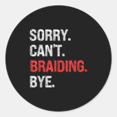 Sorry Can't Braiding Bye Retro Braiding Lovers  Ronde Sticker (Voorkant)