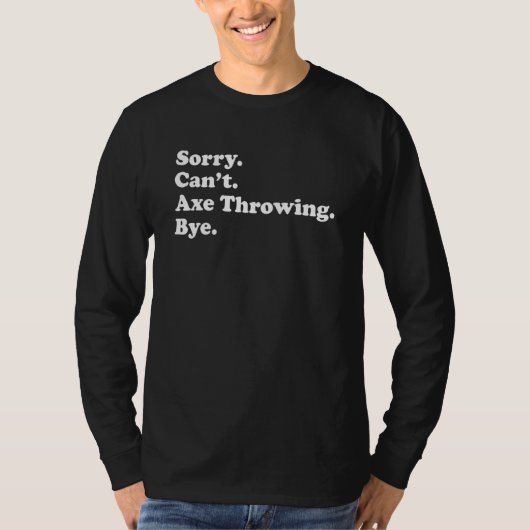 Sorry Can't Bye     Axe Throwing T-shirt (Voorkant)