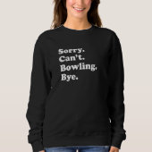 Sorry Can't Bye   Bowling Trui (Voorkant)