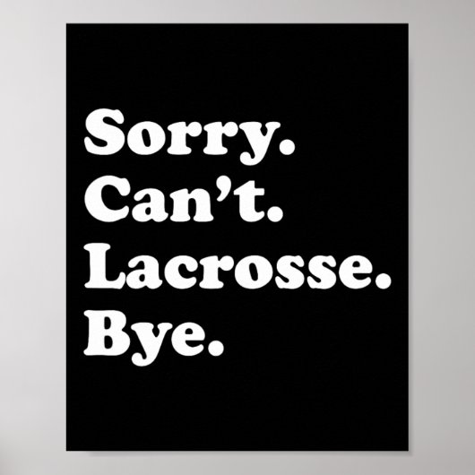Sorry Can't Bye - Funny Lacrosse 1 Poster (Voorkant)