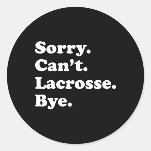 Sorry Can't Bye - Funny Lacrosse 1 Ronde Sticker (Voorkant)