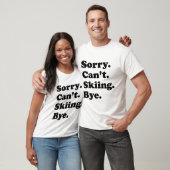 Sorry Can't Bye - Grappig Skilopen _1 T-shirt (Unisex)