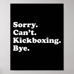 Sorry Can't Bye - Grappige Kickboksen Poster