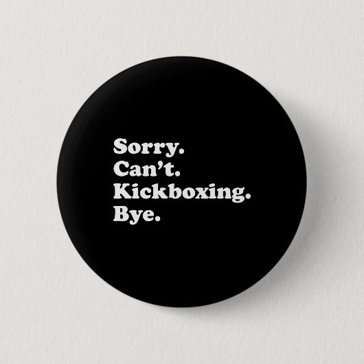 Sorry Can't Bye - Grappige Kickboksen Ronde Button 5,7 Cm (Voorkant)