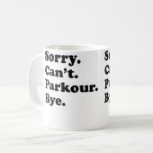 Sorry Can't Bye - Grappige Parkour Koffiemok (Voorkant links)
