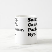 Sorry Can't Bye - Grappige Parkour Koffiemok (Center)