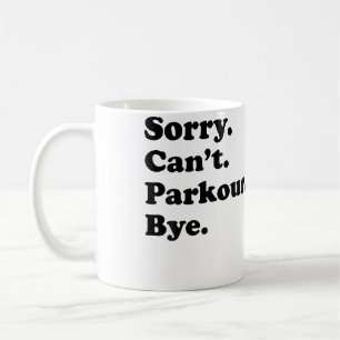 Sorry Can't Bye - Grappige Parkour Koffiemok