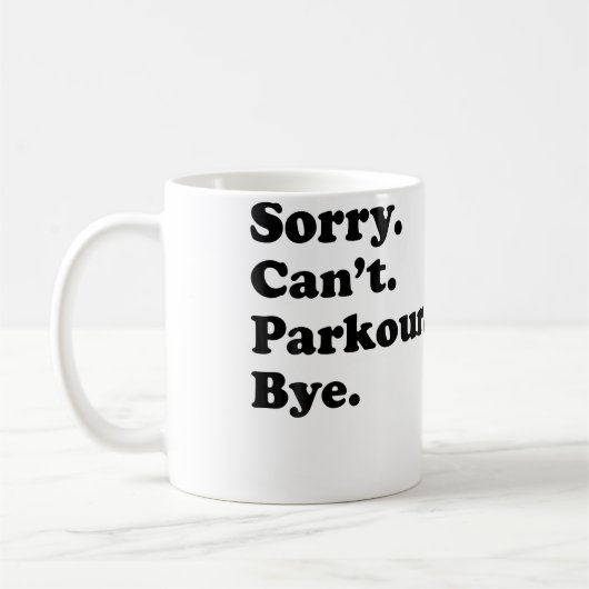 Sorry Can't Bye - Grappige Parkour Koffiemok (Links)