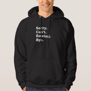 Sorry Can't Bye Roeien Hoodie