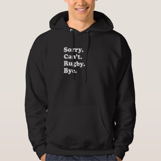 Sorry Can't Bye     Rugby Hoodie (Voorkant)