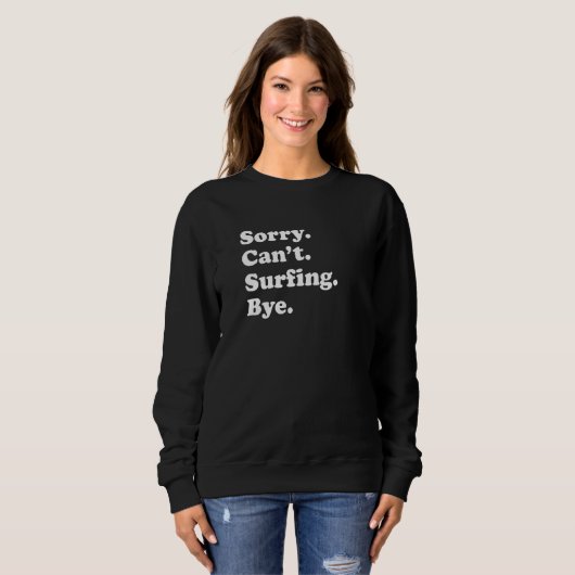 Sorry Can't Bye   Surfing Trui (Voorkant volledig)