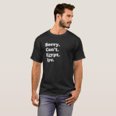 Sorry Can't Bye  Travel Proud  Egypt 1 T-shirt (Voorkant volledig)