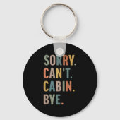 Sorry Can't Cabin Bye Funny Hiking  Sleutelhanger (Voorkant)