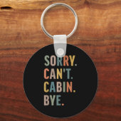 Sorry Can't Cabin Bye Funny Hiking  Sleutelhanger (Voorkant)