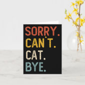 Sorry Can't Cat Bye Shirts Funny Cat Lovers For Me Kaart (Gele Bloem)