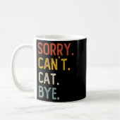 Sorry Can't Cat Bye Shirts Funny Cat Lovers For Me Koffiemok (Links)