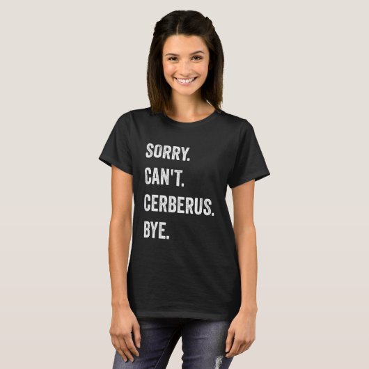 Sorry Can't Cerberus Funny Halloween Monster T-shirt (Voorkant volledig)