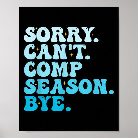 Sorry Can't Comp Season Bye Funny Cheer Competitio Poster (Voorkant)