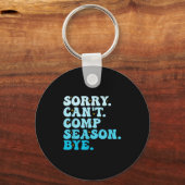 Sorry Can't Comp Season Bye Funny Cheer Competitio Sleutelhanger (Voorkant)