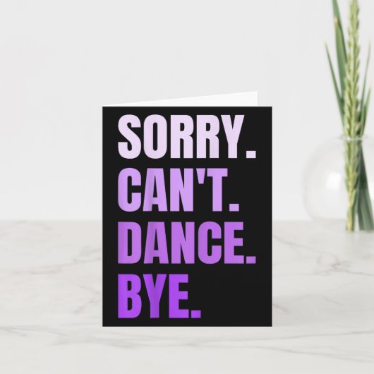 Sorry Can't Dance Bye Retro Funny Dancer Dancing D Kaart (Voorkant)