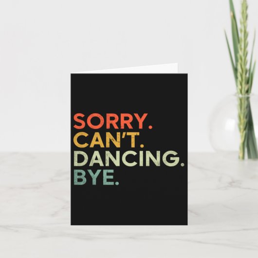 Sorry Can't Dancing Bye - Grappig Gezegde Dansen D Kaart (Voorkant)