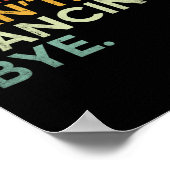 Sorry Can't Dancing Bye - Grappig Gezegde Dansen D Poster (Hoek)