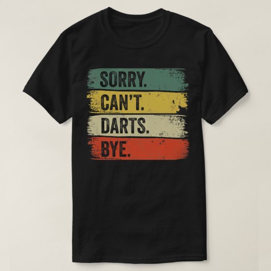 Sorry Cant Darts, dag T-shirt (Design voorkant)