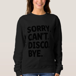 Sorry Can't Disco Bye Vintage 70's Dansen Retro Trui