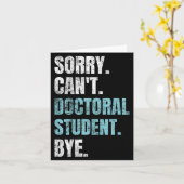 Sorry Can't Doctoral Student Bye Phd Graduation St Kaart (Gele Bloem)