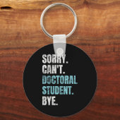 Sorry Can't Doctoral Student Bye Phd Graduation St Sleutelhanger (Voorkant)