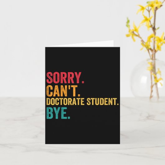 Sorry Cant Doctoral Student Bye Phd Graduation Stu Kaart (Gele Bloem)