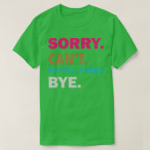 Sorry Cant Doctoral Student, dag T-shirt (Design voorkant)